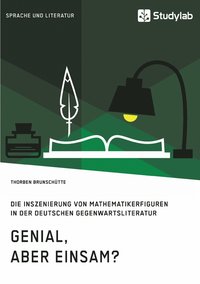bokomslag Genial, aber einsam? Die Inszenierung von Mathematikerfiguren in der deutschen Gegenwartsliteratur