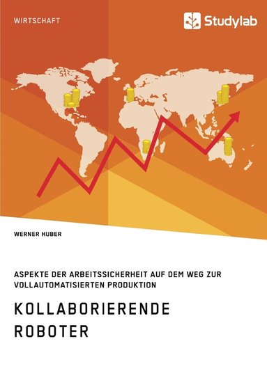 bokomslag Kollaborierende Roboter. Aspekte der Arbeitssicherheit auf dem Weg zur Vollautomatisierten Produktion