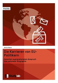 bokomslag Die Karrieren von EU-Politikern. Zwischen supranationalem Anspruch und nationaler Biographie