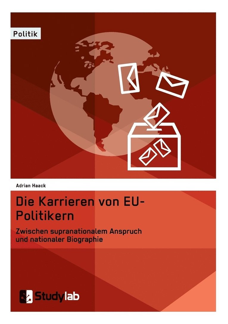 Die Karrieren von EU-Politikern. Zwischen supranationalem Anspruch und nationaler Biographie 1