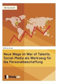 bokomslag Neue Wege im War of Talents. Social-Media als Werkzeug fr die Personalbeschaffung