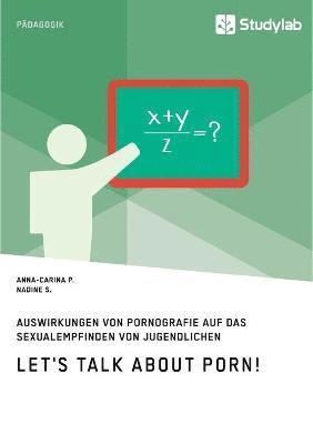 Let's talk about porn! Auswirkungen von Pornografie auf das Sexualempfinden von Jugendlichen 1