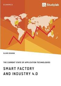 bokomslag Smart Factory and Industry 4.0. The Current State of Application Technologies