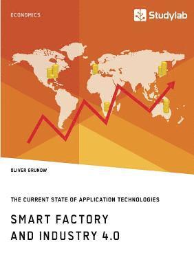bokomslag Smart Factory and Industry 4.0. The Current State of Application Technologies