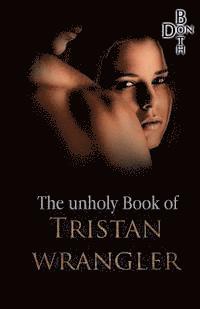 bokomslag The unholy Book of Tristan Wrangler