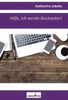 Katherina Jakobs - Hilfe, ich werde Buchautor!, Häftad