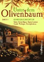 Claudia Westhagen, Joachim Speidel, Kerstin Lange, Sybil Quinke, Brigitte Lamberts, Schmid-Spreer Ursula, Hannelore Koch, Fenna Williams, Stefanie Gregg, Margit Heumann, Barbara Steuten, Rudolf Georg - Unter dem Olivenbaum Band 01, Häftad