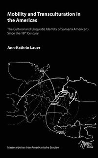 bokomslag Mobility and Transculturation in the Americas: Cultural and Linguistic Identity of Samaná Americans Since the 19th Century