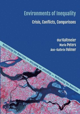 bokomslag Environments of Inequality: Crises, Conflicts, Comparisons