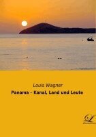 Louis Wagner - Panama - Kanal, Land und Leute, Häftad