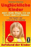 Dantse Dantse - Unglückliche Kinder - noch mehr Dinge, die wir falsch machen können: Von Ängsten über Urvertrauen bis Pubertät: Aufstand der Kinder - So misslingt die, Häftad