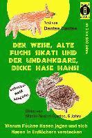 Der weise, alte Fuchs Sikati und der undankbare, dicke Hase Hansi (schwarz-weiß Ausgabe): Warum Füchse Hasen jagen und sich Hasen in Erdlöchern verste 1