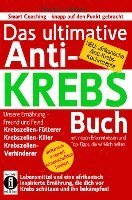 bokomslag Das ultimative Anti-KREBS-Buch! Unsere Ernährung - Freund und Feind: Krebszellen-Fütterer, Krebszellen-Killer, Krebszellen-Verhinderer