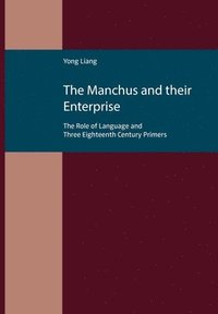 bokomslag The Manchus and Their Enterprise