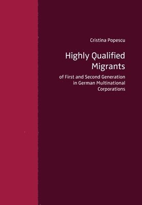 Highly Qualified Migrants of First and Second Generation in German Multinational Corporations 1