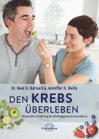 Neal Barnard, Jennifer K. Reilly - Den Krebs überleben, Inbunden
