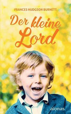 Der Kleine Lord. Burnett: Originalroman (Bibliothek Der Kinderbuchklassiker) 1