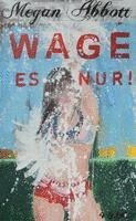 Megan Abbott - Wage es nur!, Häftad