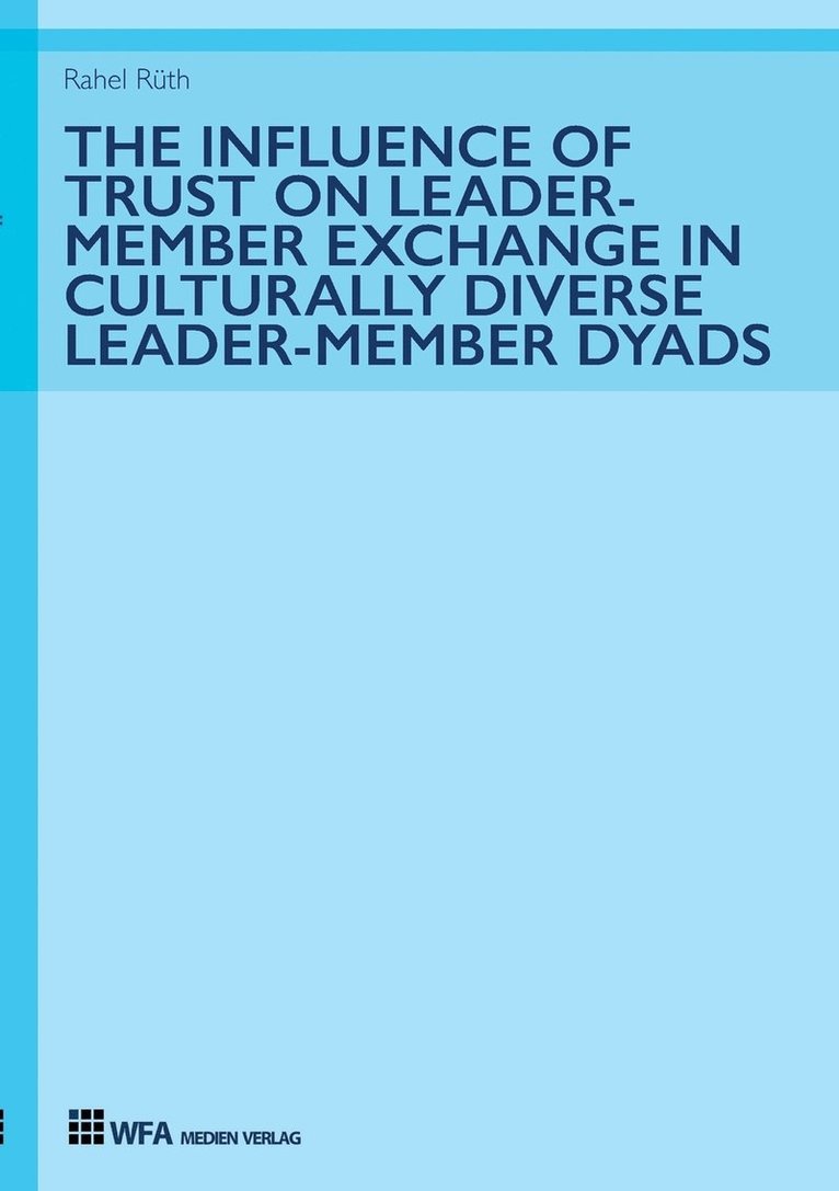 The Influence of Trust on Leader-Member Exchange in Culturally Diverse Leader-Member Dyads 1