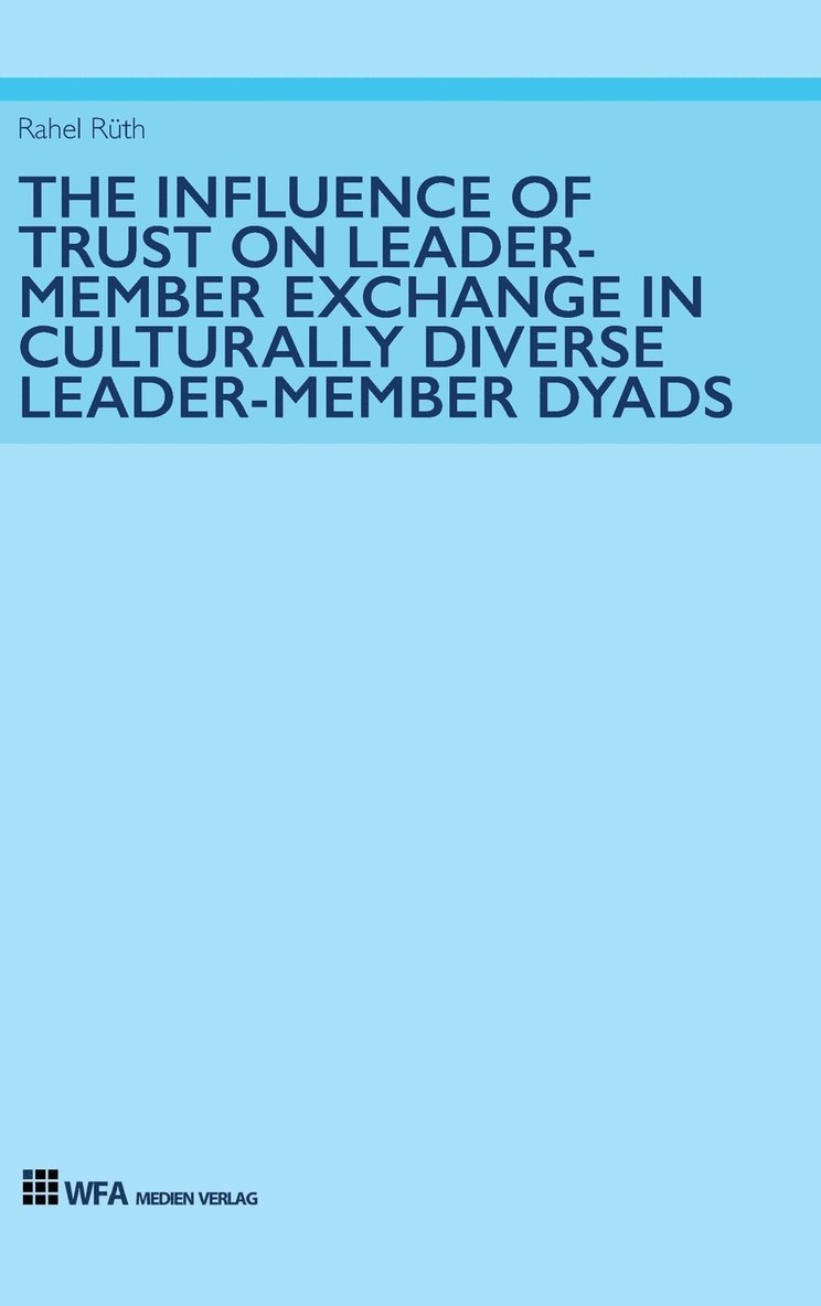 Rahel Rüth - Influence of Trust on Leader-Member Exchange in Culturally Diverse Leader-Member Dyads, Inbunden. Tillgänglighet: Lägg i varukorg