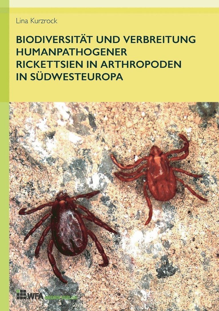 Biodiversitat und Verbreitung humanpathogener Rickettsien in Arthropoden in Sudwesteuropa 1