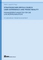 Stefan Luppold, Stefan Luppold - Strategischer Erfolg durch User Experience und Mixed Reality: Management-Ansätze für die Live-Kommunikation, Inbunden