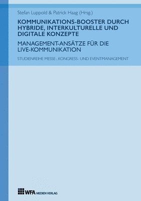 Ann-Kathrin Wenzel, Benjamin Straub, Mariell Renz, Selina Demmeler, Melissa Schönfeld, Stefan Luppold, Patrick Haag - Kommunikations-Booster durch hybride, interkulturelle und digitale Konzepte: Management-Ansätze für die Live-Kommunikation, Häftad