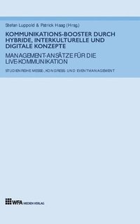 bokomslag Kommunikations-Booster durch hybride, interkulturelle und digitale Konzepte: Management-Ansätze für die Live-Kommunikation