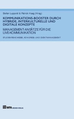 Ann-Kathrin Wenzel, Benjamin Straub, Mariell Renz, Selina Demmeler, Melissa Schönfeld, Stefan Luppold, Patrick Haag - Kommunikations-Booster durch hybride, interkulturelle und digitale Konzepte: Management-Ansätze für die Live-Kommunikation, Inbunden