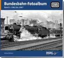 Helmut Bittner - Bundesbahn-Fotoalbum, Band 1, Inbunden