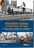 Günter Krause - Kleinbahn-Zeiten zwischen Ruhr und Lippe, Inbunden