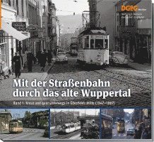 Mit der Straßenbahn durch das alte Wuppertal, Band 1 1