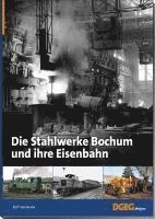 bokomslag Die Stahlwerke Bochum und ihre Eisenbahn