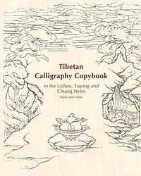 bokomslag Tibetan Calligraphy Copybook in the Uchen, Tsuring and Chuyig Styles