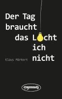 Der Tag braucht das Licht, ich nicht 1