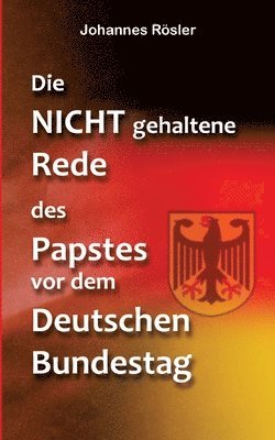 bokomslag Die NICHT gehaltene Rede des Papstes vor dem Deutschen Bundestag