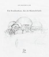 Jos Mosmuller - Ein Krankenhaus, das als Bauwerk heilt, Inbunden