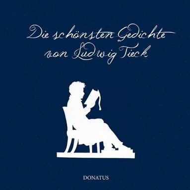 Romy Petrick - schönsten Gedichte von Ludwig Tieck, Häftad