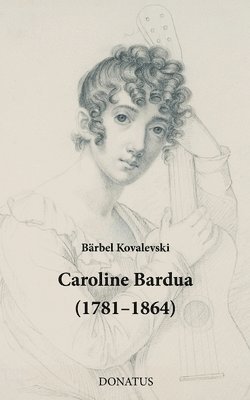 bokomslag Caroline Bardua (1781-1864)