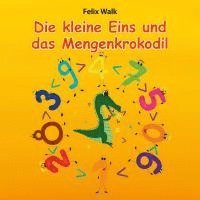 bokomslag Die kleine Eins und das Mengenkrokodil