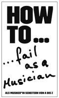 Denis Kappes, Carmen Strzelecki - HOW TO... fail as a Musician, Häftad