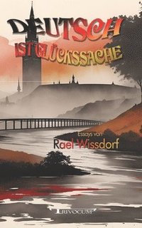bokomslag Deutsch ist Glückssache: Patakaustik - Über Sprache und angrenzende Dummheiten