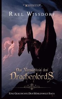 bokomslag Das Vermächtnis des Drachenlords: Eine Geschichte der Höhlenwelt-Saga