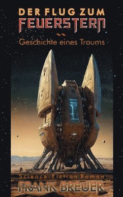 Der Flug zum Feuerstern: Geschichte eines Traums 1