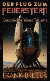 bokomslag Der Flug zum Feuerstern: Geschichte eines Traums