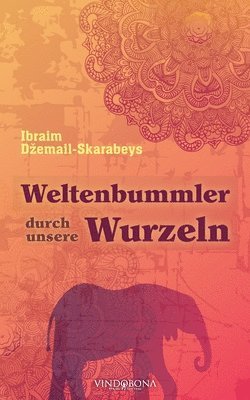 bokomslag Weltenbummler durch unsere Wurzeln