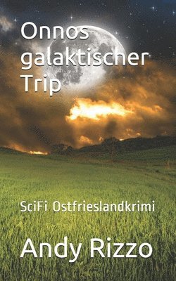 Andy Rizzo - Onnos galaktischer Trip: SciFi Ostfrieslandkrimi, Häftad