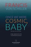 bokomslag ONCE WE WERE COSMIC, BABY