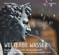 bokomslag WELTERBE WASSER. Augsburgs historische Wasserwirtschaft.