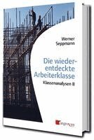 Werner Seppmann - Die wiederentdeckte Arbeiterklasse, Häftad